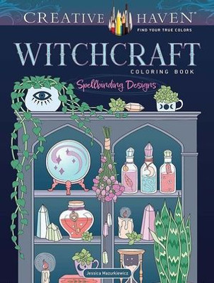 Creative Haven Witchcraft Coloring Book: Spellbinding Designs (Adult Coloring Books: Fantasy)