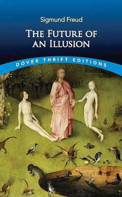 The Future Of An Illusion (Dover Thrift Editions: Psychology)