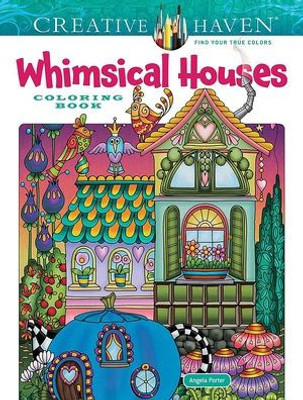 Creative Haven Whimsical Houses Coloring Book (Adult Coloring Books: Art & Design)