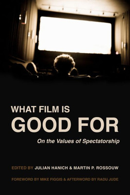 What Film Is Good For: On The Values Of Spectatorship