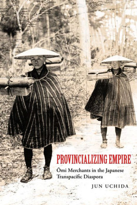 Provincializing Empire (Asia Pacific Modern) (Volume 18)
