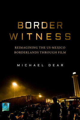 Border Witness: Reimagining The Us-Mexico Borderlands Through Film