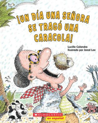 ¡Un Día Una Señora Se Tragó Una Caracola! (There Was An Old Lady Who Swallowed A Shell!) (Spanish Edition)