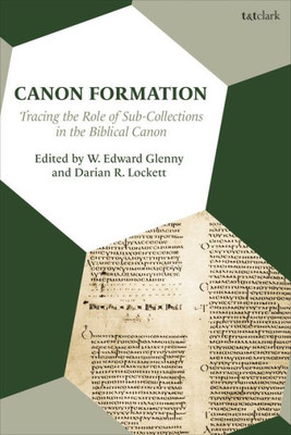 Canon Formation: Tracing The Role Of Sub-Collections In The Biblical Canon