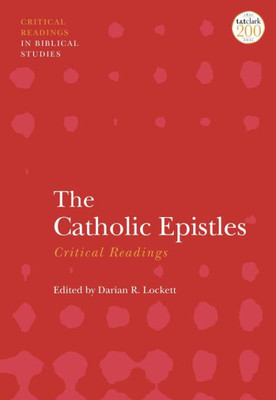 Catholic Epistles: Critical Readings, The (T&T Clark Critical Readings In Biblical Studies)