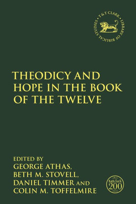 Theodicy And Hope In The Book Of The Twelve (The Library Of Hebrew Bible/Old Testament Studies)