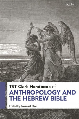T&T Clark Handbook Of Anthropology And The Hebrew Bible (T&T Clark Handbooks)