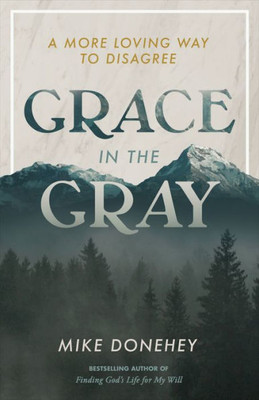 Grace In The Gray: A More Loving Way To Disagree