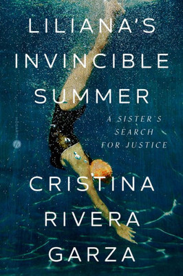 Liliana'S Invincible Summer: A Sister'S Search For Justice