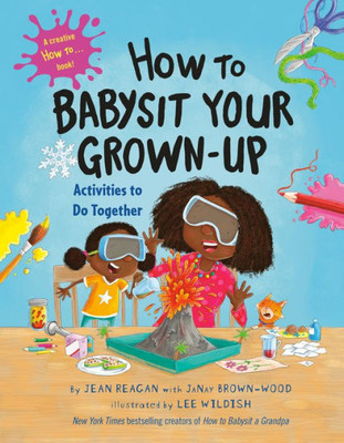 How To Babysit Your Grown-Up: Activities To Do Together (How To Series)