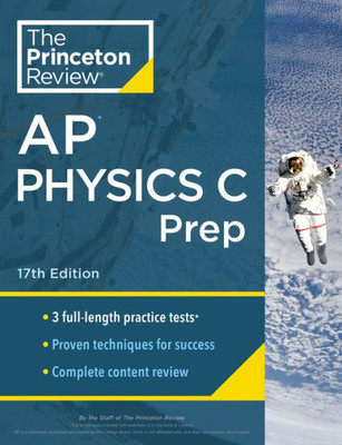 Princeton Review Ap Physics C Prep, 17Th Edition: 3 Practice Tests + Complete Content Review + Strategies & Techniques (2024) (College Test Preparation)