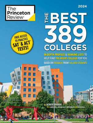 The Best 389 Colleges, 2024: In-Depth Profiles & Ranking Lists To Help Find The Right College For You (2024) (College Admissions Guides)
