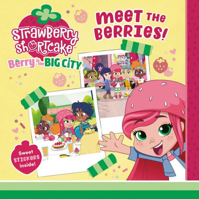 Meet The Berries! (Strawberry Shortcake)