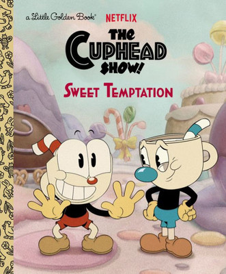 Sweet Temptation (The Cuphead Show!) (Little Golden Book)