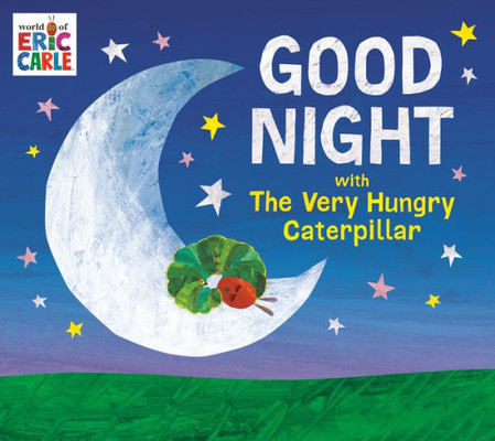 Good Night With The Very Hungry Caterpillar (World Of Eric Carle)