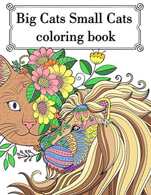 Big Cat Small Cat Coloring Book: Adult Teen Colouring Page Fun Stress Relief Relaxation and Escape (Color In Fun)