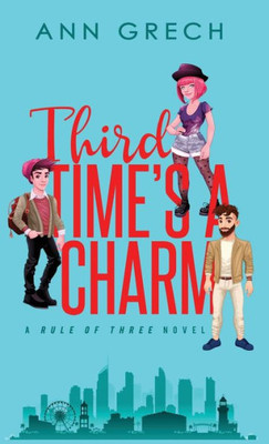 Third Time'S A Charm: An Mmf Bisexual Ménage Romance Novel (Rule Of Three)