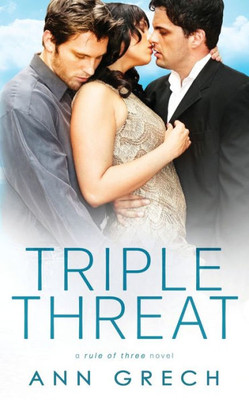 Triple Threat: An Mmf Bisexual Ménage Romance Novel (Rule Of Three)