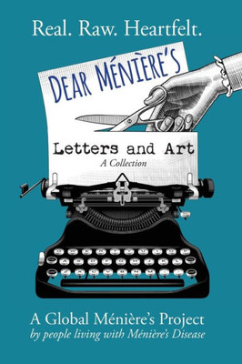 Dear Meniere'S Letters And Art: A Global Meniere'S Project