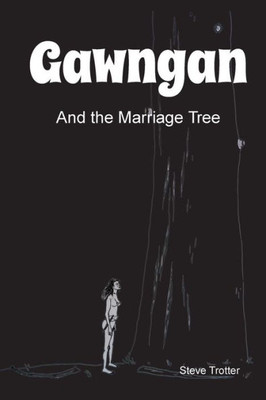 Gawngan And The Marriage Tree (Australia'S Black History)