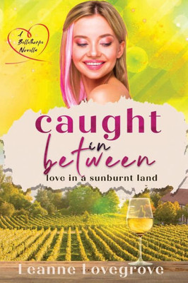 Caught In Between: Love In A Sunburnt Land Volume 3 Novella (Bellethorpe)