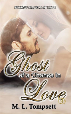 Ghost Of A Chance In Love: Second Chance At Love.