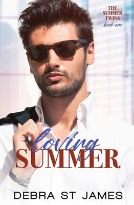 Loving Summer: A Grumpy/Sunshine Billionaire Romance (The Summer Twins)