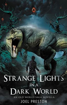 Strange Lights In A Dark World: An Old World Saga Novella