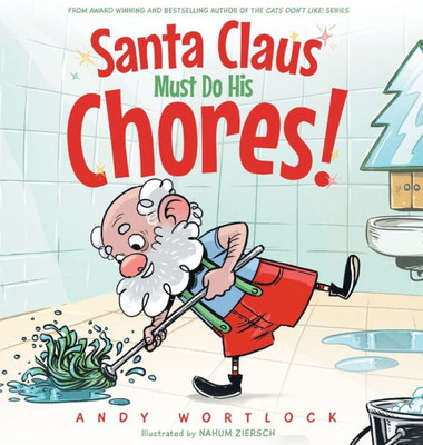 Santa Claus Must Do His Chores!: A Funny Rhyming Christmas Picture Book For Kids Ages 3-7