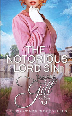 The Notorious Lord Sin (The Wayward Woodvilles)