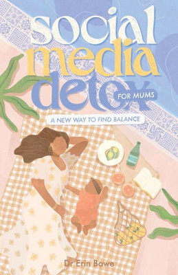 Social Media Detox For Mums: A New Way To Find Balance