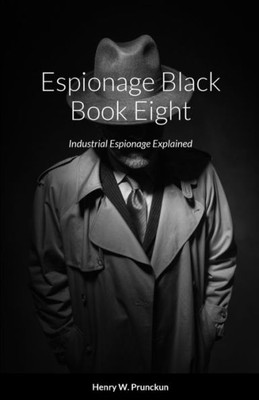 Espionage Black Book Eight: Industrial Espionage Explained