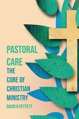 Pastoral Care: The Core Of Christian Ministry