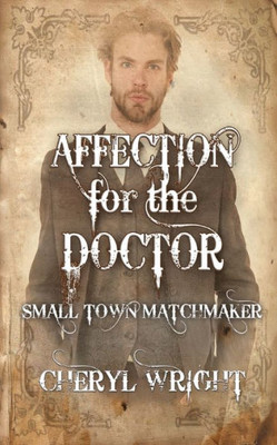 Affection For The Doctor (Small Town Matchmaker)