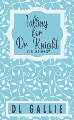 Falling For Dr. Knight (Special Edition) (Falling Special Edition)