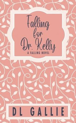 Falling For Dr. Kelly (Special Edition) (Falling Special Edition)