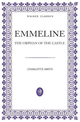 Emmeline: The Orphan Of The Castle (Walmer Classics)
