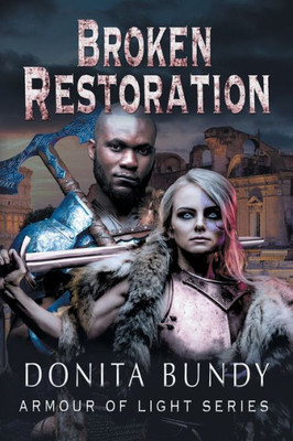 Broken Restoration: Armour Of Light Series Book 3