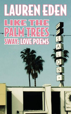 Like The Palm Trees Sway: Love Poems