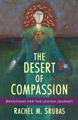 The Desert Of Compassion: Devotions For The Lenten Journey