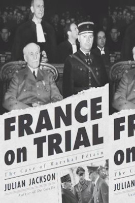 France On Trial: The Case Of Marshal Pétain