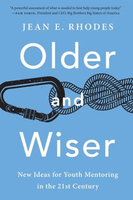 Older And Wiser: New Ideas For Youth Mentoring In The 21St Century