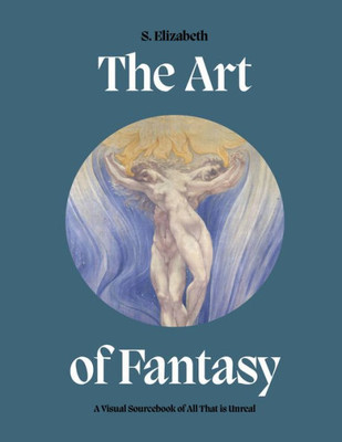 The Art Of Fantasy: A Visual Sourcebook Of All That Is Unreal (Art In The Margins)