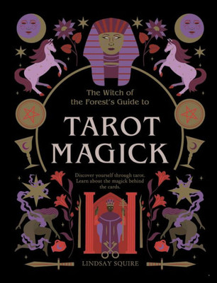 Tarot Magick: Discover Yourself Through Tarot. Learn About The Magick Behind The Cards. (The Witch Of The ForestS Guide To)
