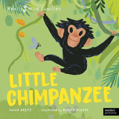 Little Chimpanzee: A Day In The Life Of A Baby Chimp (Really Wild Families)