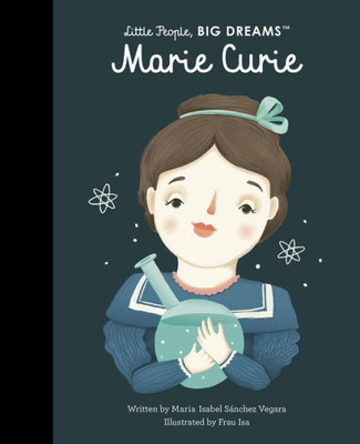 Marie Curie (Volume 6) (Little People, Big Dreams, 6)
