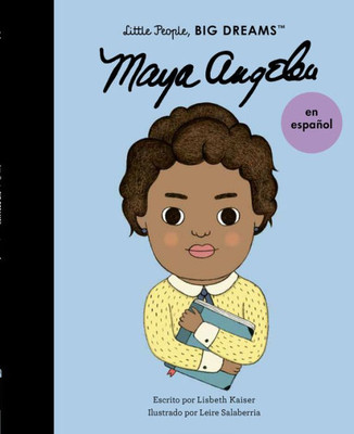 Maya Angelou (Spanish Edition) (Volume 4) (Little People, Big Dreams En Español, 4)