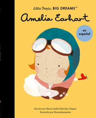 Amelia Earhart (Spanish Edition) (Volume 3) (Little People, Big Dreams En Español, 3)