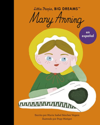 Mary Anning (Spanish Edition) (Volume 58) (Little People, Big Dreams En Español, 58)