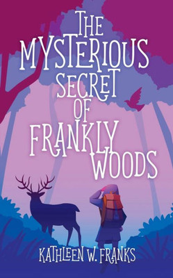 The Mysterious Secret Of Frankly Woods